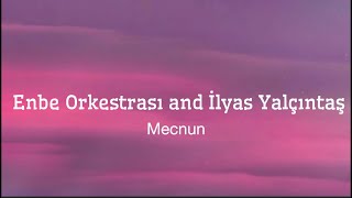 Enbe Orkestrası v İlyas Yalçıntaş MecnunLyrics [upl. by Darahs]