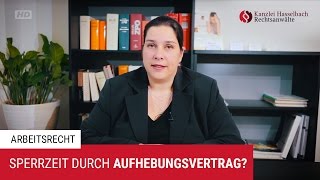 Sperrzeit beim Arbeitslosengeld durch Aufhebungsvertrag – Kanzlei Hasselbach [upl. by Arrimat]