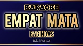 EMPAT MATA  Karaoke  Bagindas  Eda Musical [upl. by Zerdna]