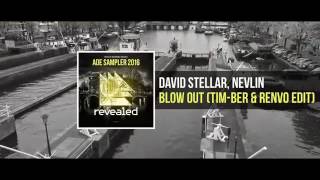 David Stellar Nevlin  Blow Out TIMBER amp Renvo Edit ADE Sampler 2016 810 OUT NOW [upl. by Hutner727]