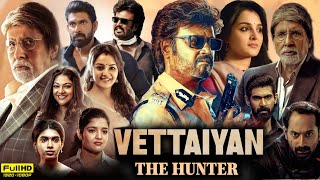 Vettaiyan Full Movie Hindi Dubbed 2024  Rajinikanth  Manju Warrier  Rana Dagubati  Review amp Fact [upl. by Aikkin]