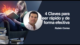 Lectura Veloz 4 Claves para leer rápido y de forma efectiva Por Rubén Correa [upl. by Utta629]