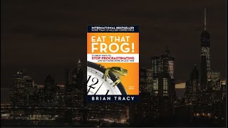 Brian Tracy  EAT THAT FROG Stop Procrastinating [upl. by Matthew593]