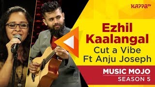 Ezhil kaalangal Ft Anju Joseph  CutaVibe  Music Mojo Season 5  Kappa TV [upl. by Ynnig275]