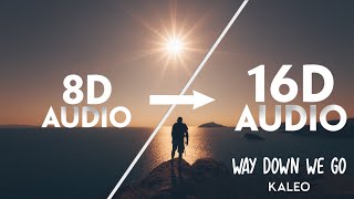 Kaleo  Way Down We Go 16D AUDIO  NOT 8D🎧 [upl. by Koblas]