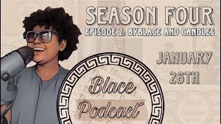 The Blace Podcast  Season Four Episode 2 ByBlace and Candles [upl. by Browne]