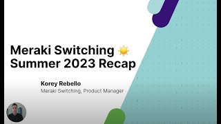 Meraki Switching Summer 2023 Recap [upl. by Avery]