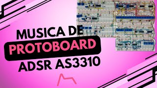 Música de Protoboard Diseño de Envolvente ADSR con el AS3310 [upl. by Zinn]