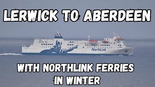 Sailing from Lerwick Shetland to Aberdeen Scotland with NorthLink Ferries In WINTER [upl. by Zalea]