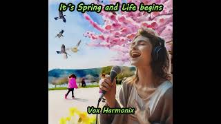 quotIt´s spring and life beginsquot  one everlasting melody  Vox Harmonix [upl. by Esineg]