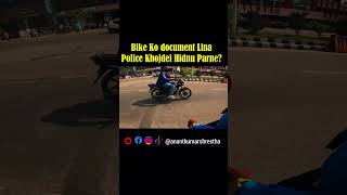 Bike Ko Documents Lina Police Lai Khojdei Hidnu Parne [upl. by Kirk121]