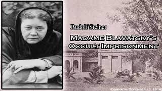 Madame Blavatskys Occult Imprisonment By Rudolf Steiner [upl. by Vittoria790]