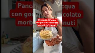 Pancakes all’acqua con gocce di cioccolato morbidi in 5 minuti shorts pancake ricette [upl. by Attevad]