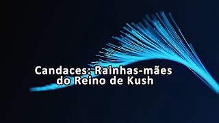 Candaces Rainhasmães do Reino de Kush  Contos e histórias negras [upl. by Tallie]