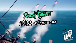 1812 w Cannons 【Sea of Thieves】 FivOJ Gaming [upl. by Nivaj842]