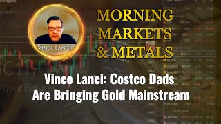 Vince Lanci Costco Dads Are Bringing Gold Mainstream [upl. by Ishii]