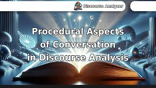 Procedural Aspects of Conversation in Discourse Analysis [upl. by Holton]