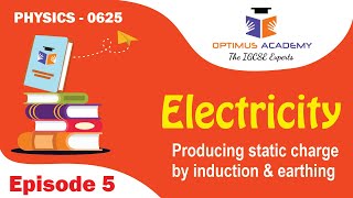 IGCSE Physics  0625  Unit 8  Electricity  Episode 5  Charging by induction and earthing [upl. by Etnaihc375]