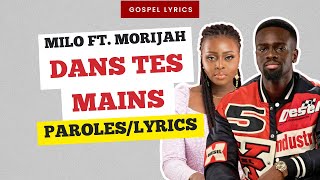 Milo ft Morijah  Dans Tes Mains Paroles [upl. by Koressa]