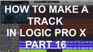 HOW TO MAKE A TRACK IN LOGIC PRO X  PART 16 [upl. by Shelli]