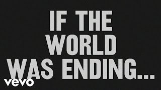 JP Saxe  If The World Was Ending Lyric Video ft Julia Michaels [upl. by Ephraim]