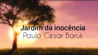 Paulo César Baruk  Jardim da inocência letra [upl. by Emirac]