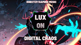 Digital Chaos  LuxOn Dubstep Gaming Music [upl. by Roe]