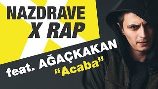 NAZDRAVE X RAP feat Ağaçkakan Acaba [upl. by Novoj]