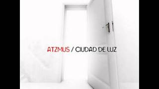 Atzmus  03 Vuelve A Empezar Ciudad de Luz [upl. by Ecinreb]