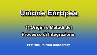 Unione Europea 1 Origini e Metodi del Processo di Integrazione [upl. by Danuloff]