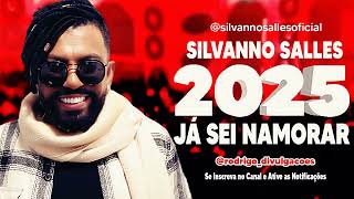 SILVANNO SALLES 2025  JÁ SEI NAMORAR  REPERTÓRIO ATUALIZADO  CD 2025 [upl. by Erodavlas]