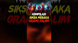 Kompilasi Siksa Neraka Orang Zalim [upl. by Balch]