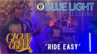 Cache Creek  Ride Easy LIVE  Blue Light Studio East Vancouver Canada [upl. by Summer]