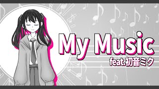 【初投稿】My Music  Fanita feat 初音ミク [upl. by Noicpecnoc]