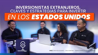 Inversionistas Extranjeros Claves y Estrategias Para Invertir en Los Estados Unidos  Ep 2 Temp4 [upl. by Ecirtram]