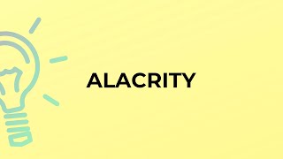 What is the meaning of the word ALACRITY [upl. by Tsnre244]