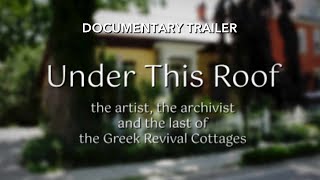 Under This Roof  The artist the archivist and the last of the Greek Revival Cottages  Trailer [upl. by Nnaeirrac]