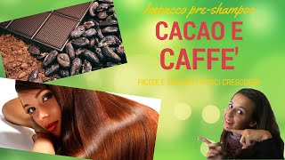 PICCOLE SPIGNATTATRICI CRESCONO IMPACCO PRESHAMPOO AL CACAO e CAFFE [upl. by Neelrahs]