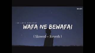 WAFA NE BEWAFAI SONG SLOWED REVERB lofisong [upl. by Norse]