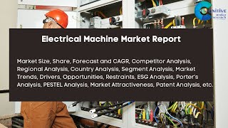 Electrical Machine Market Report 2024 [upl. by Jaynes]