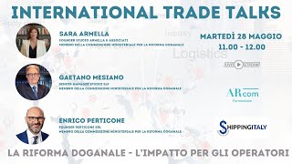 International Trade Talk  Le novità introdotte dalla Riforma Doganale [upl. by Aluin]