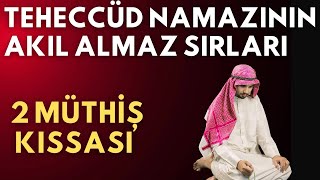 TEHECCÜD NAMAZININ AKIL ALMAZ SIRLARI VE 2 MÜTHİŞ KISSASI [upl. by Prosperus]