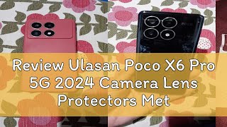 Review Ulasan Poco X6 Pro 5G 2024 Camera Lens Protectors Metal Camera Ring Case for Poco X6Pro Poco [upl. by Witty]