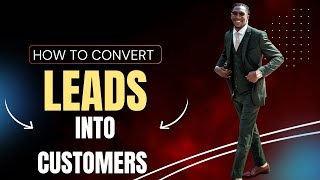 How to Convert Leads into customers [upl. by Aibos333]