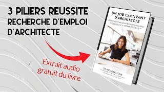 3 piliers pour réussir sa recherche demploi darchitecte  Extrait audio du livre de Naai Archi [upl. by Shawn]