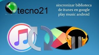 sincronizar biblioteca de itunes en google play music android [upl. by Kinnie429]