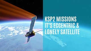 KSP 2 Missions UNCUT  Its Eccentric amp Lonely Satellite [upl. by Ardnalak]