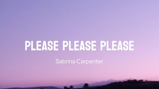 Sabrina Carpenter  Please Please Please Lyrics [upl. by Tanney889]