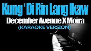 KUNG DI RIN LANG IKAW  December Avenue X Moira KARAOKE VERSION [upl. by Eineeuq]