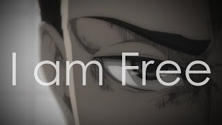 I am Free  Eren Yeagers Words [upl. by Nosiram]